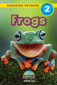 Frogs: Animals That Make a Difference! (Engaging Readers, Level 2), Paperback/Ashley Lee