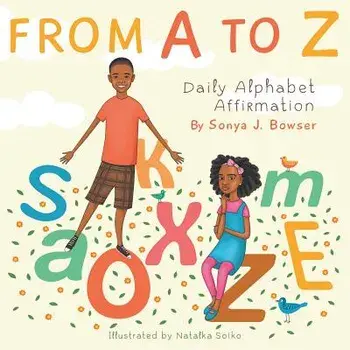 From A to Z: Daily Alphabet Affirmation Book, Paperback/Sonya J. Bowser