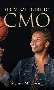 From Ball Girl to CMO, Hardcover/Melissa M. Proctor