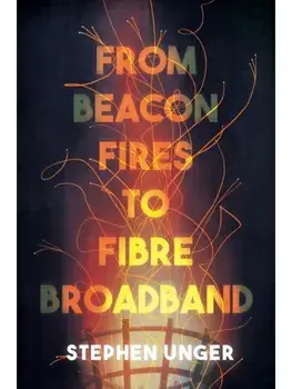 From Beacon Fires to Fibre Broadband. A history of innovation, enterprise and regulation, Paperback/Dr Stephen Unger