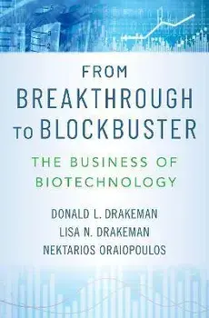 From Breakthrough to Blockbuster. The Business of Biotechnology, Hardback/***