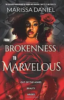 From Brokenness to Marvelous, Paperback/Marissa Laverne Daniel