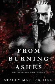 From Burning Ashes, Paperback/Stacey Marie Brown