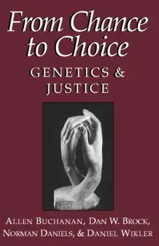 From Chance to Choice. Genetics and Justice, Paperback/Daniel Wikler