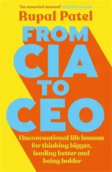 From CIA to CEO. "One of the best business books" - Harper's Bazaar, Paperback/Rupal Patel