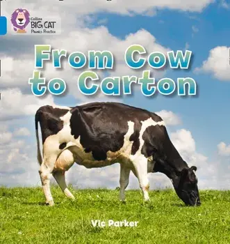From Cow to Carton. Band 04/Blue, Paperback/Vic Parker