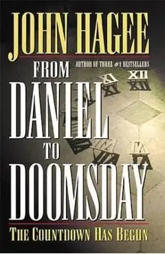 From Daniel to Doomsday: The Countdown Has Begun - John Hagee