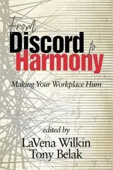 From Discord to Harmony: Making Your Workplace Hum, Paperback/Lavena Wilkin