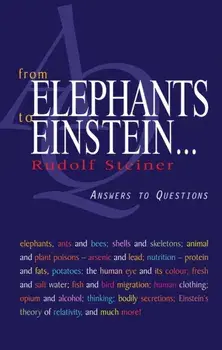From Elephants to Einstein . . .: Answers to Questions, Paperback/Rudolf Steiner