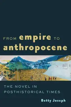 From Empire to Anthropocene. The Novel in Posthistorical Times, Paperback/***