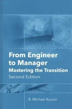 From Engineer to Manager. Mastering the Transition, Second Edition, Hardback/B. Michael Aucoin
