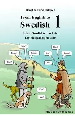 From English to Swedish 1: A basic Swedish textbook for English speaking students (black and white edition) - Carol H�llgren