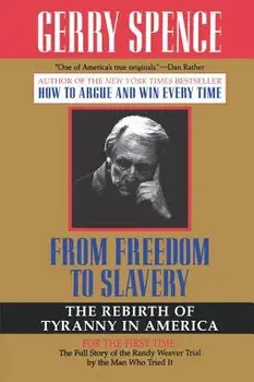 From Freedom to Slavery: The Rebirth of Tyranny in America, Paperback/Gerry L. Spence