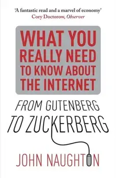 From Gutenberg to Zuckerberg. What You Really Need to Know About the Internet, Paperback/John Naughton