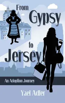 From Gypsy to Jersey: An Adoption Journey, Paperback/Yael Adler