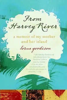From Harvey River: A Memoir of My Mother and Her Island, Paperback/Lorna Goodison