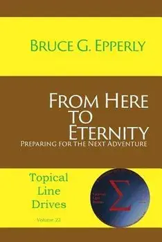From Here to Eternity: Preparing for the Next Adventure, Paperback/Bruce G. Epperly