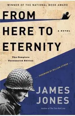 From Here to Eternity: The Complete Uncensored Edition - James Jones