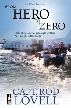 From Hero to Zero: The truth behind the ditching of DC-3, VH-EDC in Botany Bay that saved 25 lives, Paperback/Capt Rod Lovell