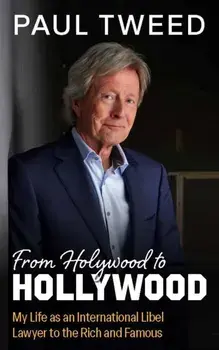 From Holywood to Hollywood. My Life as an International Libel Lawyer to the Rich and Famous, Paperback/Paul Tweed