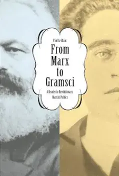 From Marx to Gramsci: A Reader in Revolutionary Marxist Politics, Paperback/Paul Le Blanc