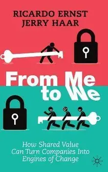 From Me to We: How Shared Value Can Turn Companies Into Engines of Change, Hardcover/Ricardo Ernst