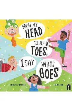 From My Head to My Toes I Say What Goes - Charlotte Barkla