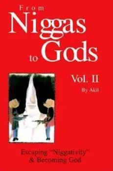 From Niggas to Gods Vol.II: Escaping'niggativity' & Becoming God, Paperback/Akil