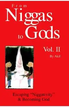 From Niggas to Gods Vol.II: Escapingniggativity & Becoming God - Akil