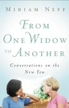 From One Widow to Another: Conversations on the New You, Paperback/Miriam Neff