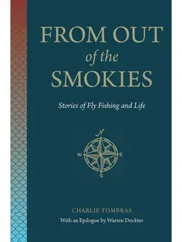From Out of the Smokies. Stories of Fly Fishing and Life, Paperback/Charlie Tombras