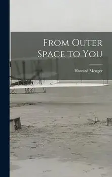 From Outer Space to You, Hardcover/Howard 1922- Menger