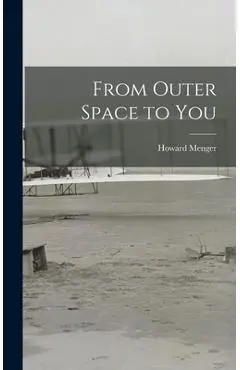 From Outer Space to You - Howard 1922- Menger