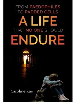 From Paedophiles To Padded Cells A Life That No One Should Endure, Paperback/Caroline Kan
