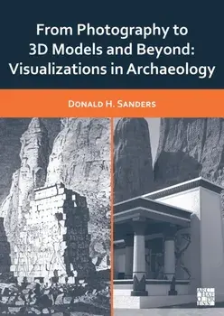 From Photography to 3D Models and Beyond. Visualizations in Archaeology, Paperback/***