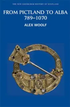 From Pictland to Alba, 789-1070, Paperback/Alex Woolf