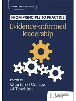 From principle to practice: Evidence-informed leadership, Paperback/The Chartered College of Teaching
