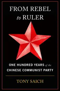 From Rebel to Ruler. One Hundred Years of the Chinese Communist Party, Paperback/Tony Saich