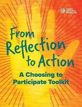 From Reflection to Action: A Choosing to Participate Toolkit, Paperback/And Ourselves Facing History