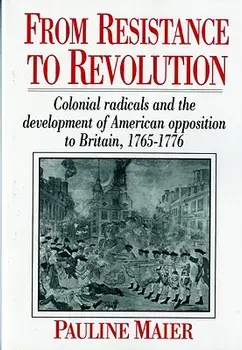From Resistance to Revolution: Colonial Radicals and the Development of American Opposition....., Paperback/Pauline Maier