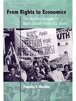 From Rights to Economics. The Ongoing Struggle for Black Equality in the U.S. South, Paperback/Timothy J. Minchin