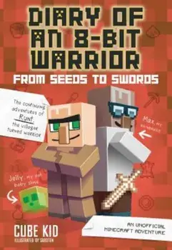From Seeds to Swords: An Unofficial Minecraft Adventure, Paperback/CubeKid