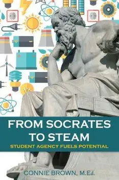 From Socrates to Steam. Student Agency Fuels Potential, Paperback/Connie (Connie Brown) Brown