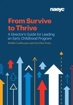 From Survive to Thrive: A Director's Guide for Leading an Early Childhood Program, Paperback/Debbie LeeKeenan