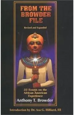 From the Browder File: 22 Essays on the African American Experience - Anthony T. Browder