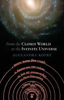 From the Closed World to the Infinite Universe (Hideyo Noguchi Lecture), Paperback/Alexandre Koyre