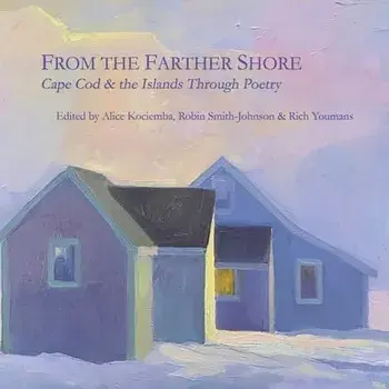 From the Farther Shore: Discovering Cape Cod and the Islands Through Poetry, Paperback/Alice Kociemba