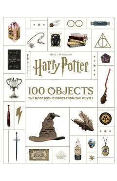 From the Films of Harry Potter: 100 Objects: The Most Iconic Props from the Movies - Jody Revenson