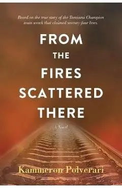 From the Fires Scattered There - Kammeron Polverari