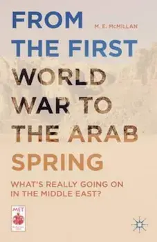 From the First World War to the Arab Spring, Paperback/M E McMillan